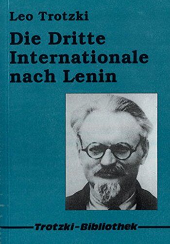 Leo Trotzki - Die III. Internationale nach Lenin (Trotzki-Bibliothek) - Preis vom 09.10.2026 07:28:09 h