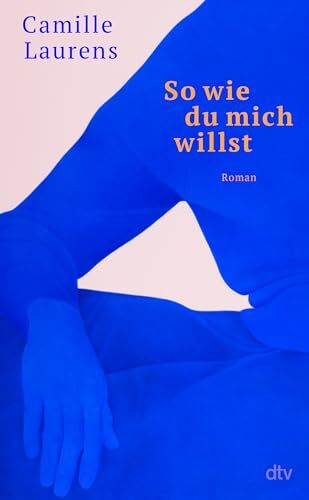 Camille Laurens - So wie du mich willst: Roman - Preis vom 11.10.2026 03:10:56 h