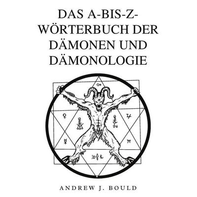 Das A-bis-Z-Wörterbuch der Dämonen und Dämonologie, Taschenbuch von Andrew J. Bould, Independently Published