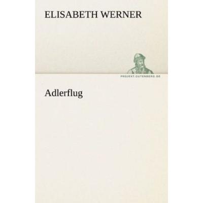 Adlerflug, Taschenbuch von Elisabeth Werner, Tredition, 978-3-8424-1493-8