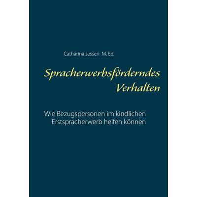 Spracherwerbsförderndes Verhalten, Taschenbuch von Catharina Jessen, BoD – Books on Demand, 978-3-7519-3817-4