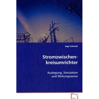 Schmidt Ingo: Stromzwischenkreisumrichter, Taschenbuch von Ingo Schmidt, VDM, 978-3-639-02615-3