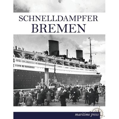 Schnelldampfer Bremen, Taschenbuch von , Maritimepress, 978-3-95427-258-7