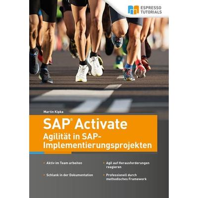 SAP Activate - Agilität in SAP S/4HANA-Implementierungsprojekten, Taschenbuch von Martin Kipka, Espresso Tutorials, 978-3-96012-471-9