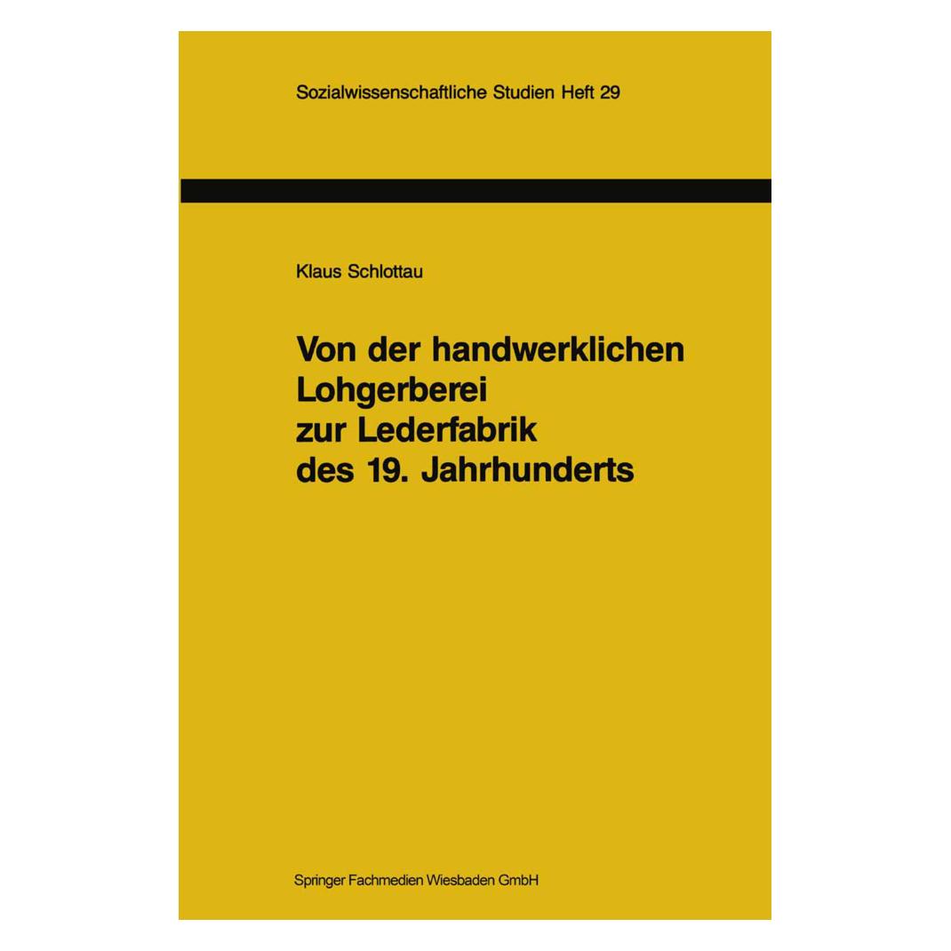 VS Von der handwerklichen Lohgerberei zur Lederfabrik des 19. Jahrhunderts (Deutsch, Softcover, Klaus Schlottau) (55536962)