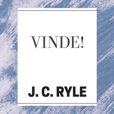 Vinde! - J. C. Ryle, Audio, 9786597936045