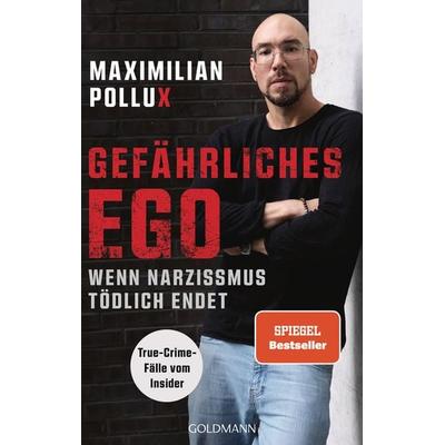 Gefährliches Ego, Taschenbuch von Maximilian Pollux, Goldmann