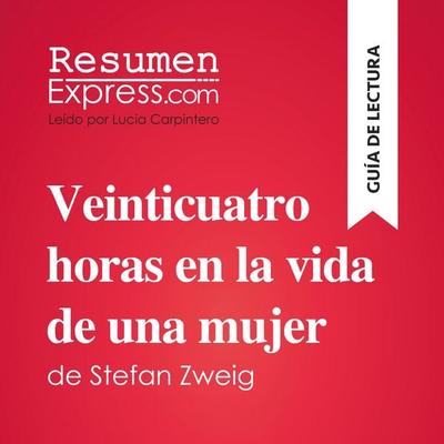 Veinticuatro horas en la vida de una mujer de Stefan Zweig (Guía de lectura) - Resumenexpress, Audio, 9782808036597