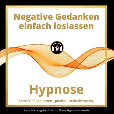 Negative Gedanken einfach loslassen - Christian Blümel, Audio, 9783969310588