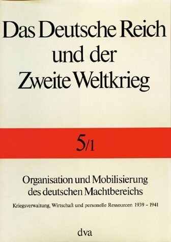Kroener, Bernhardt R. - Das Deutsche Reich und der Zweite Weltkrieg, 10 Bde., Bd.5/1, Organisation und Mobilisierung des deutschen Machtbereichs: Kriegsverwaltung, Wirtschaft und personelle Ressourcen 1939 - 1941 - Preis vom 02.10.2026 23:42:20 h