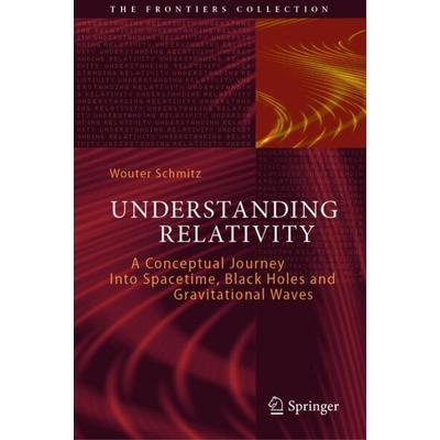 Understanding Relativity, Gebundene Ausgabe von Wouter Schmitz, Springer, 978-3-031-17218-2