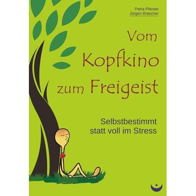 Vom Kopfkino zum Freigeist, Taschenbuch von Petra Pliester,Jürgen Bräscher, Zeitenwende
