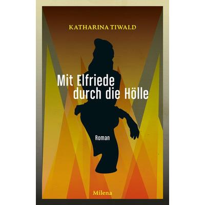 Mit Elfriede durch die Hölle, Gebundene Ausgabe von Katharina Tiwald, Milena, 978-3-903184-76-3