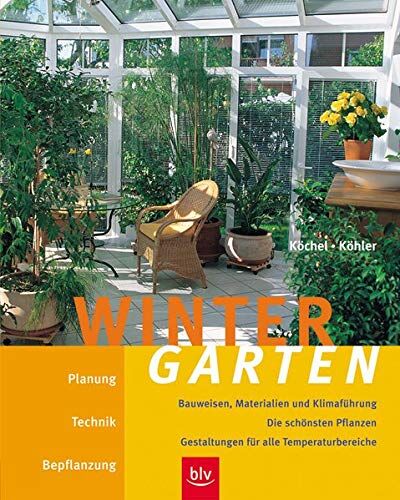 Christoph Köchel - Wintergarten: Planung, Technik, Bepflanzung, Bauweisen, Materialien und Klimaführung. Die schönsten Pflanzen - Gestaltungen für alle Temperaturbereiche - Preis vom 10.10.2026 11:48:34 h