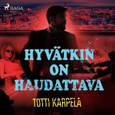 Hyvätkin on haudattava - Totti Karpela, Audio, 9788728451922