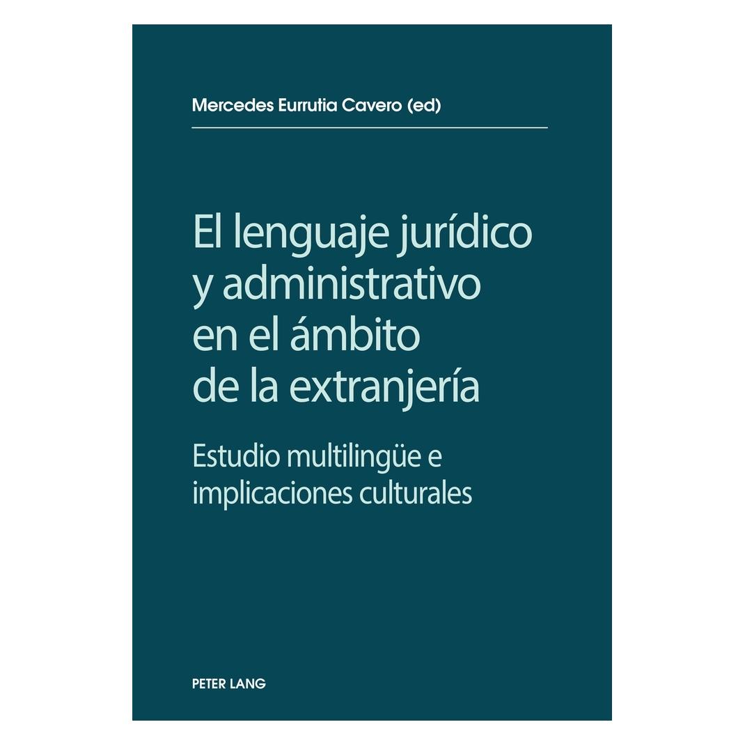 Peter Lang El lenguaje jurídico y administrativo en el ámbito de la extranjería (Spanisch, Softcover, Mercedes Eurrutia Cavero) (56020274)