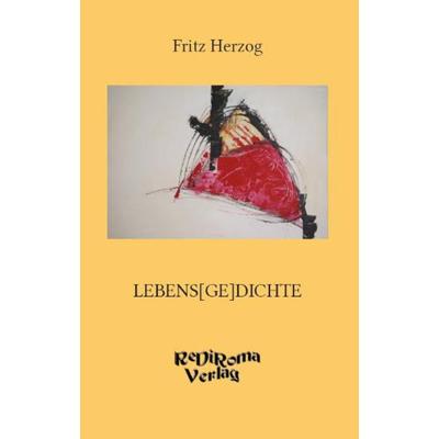 Lebens[Ge]dichte, Taschenbuch von Fritz Herzog, Rediroma-Verlag, 978-3-86870-121-0