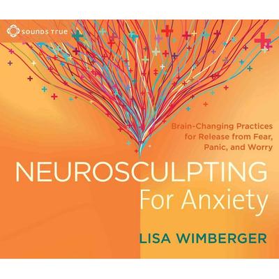 Neurosculpting for Anxiety - Lisa Wimberger, CD, 9781622035991