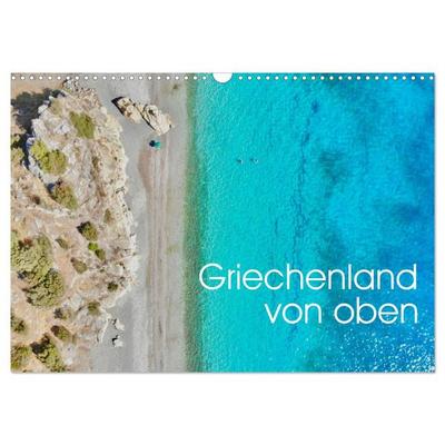 Griechenland von oben (Wandkalender 2027 DIN A3 quer), CALVENDO Monatskalender