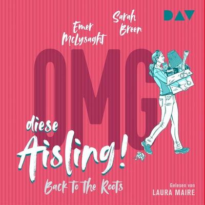 OMG, diese Aisling! Back to the Roots - Sarah Breen,Emer McLysaght, Audio, 9783742413604
