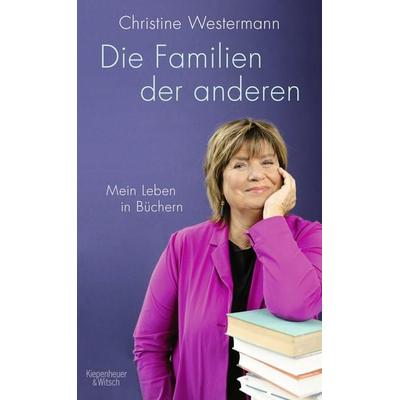 Die Familien der anderen, Gebundene Ausgabe von Christine Westermann, Kiepenheuer & Witsch