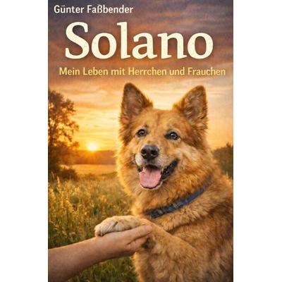 Solano - Mein Leben mit Herrchen und Frauchen, Taschenbuch von Güngter Fassbender, Epubli, 978-3-565-19012-6