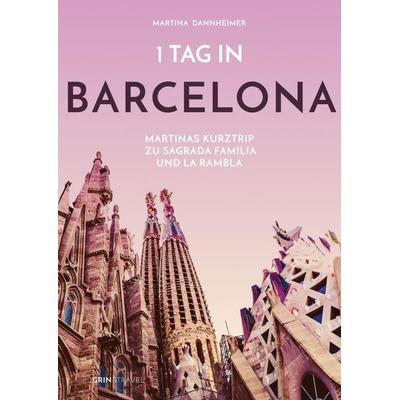 1 Tag in Barcelona, Taschenbuch von Martina Dannheimer, GRIN, 978-3-656-44511-1