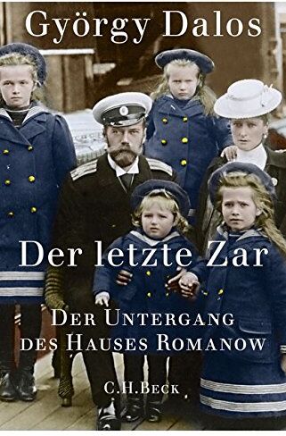 György Dalos - Der letzte Zar: Der Untergang des Hauses Romanow - Preis vom 14.10.2026 23:07:16 h