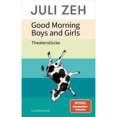 Good Morning, Boys and Girls, Gebundene Ausgabe von Juli Zeh, Luchterhand, 978-3-630-87833-1