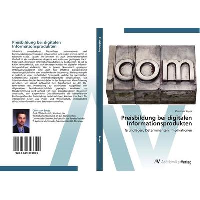 Preisbildung bei digitalen Informationsprodukten, Taschenbuch von Christian Soyez, AV Akademikerverlag, 978-3-639-39330-9