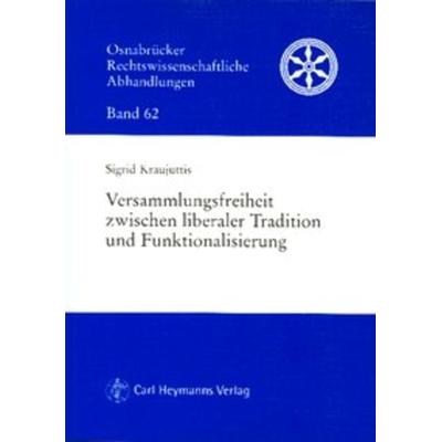 Versammlungsfreiheit zwischen liberaler Tradition und Funktionalisierung, Taschenbuch von Sigrid Kraujuttis, Nomos, 978-3-8329-6118-3