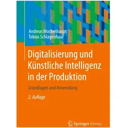 Digitalisierung und Künstliche Intelligenz in der Produktion, Fachbücher von Tobias Schlagenhauf, Andreas Mockenhaupt