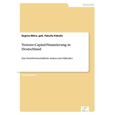 Venture-Capital-Finanzierung in Deutschland, Taschenbuch von Geb. Pakulla Pakulla Mitra, GRIN, 978-3-8386-1874-6