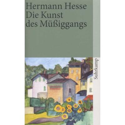 Die Kunst des Müßiggangs, Taschenbuch von Hermann Hesse, Suhrkamp, 978-3-518-36600-4