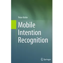 Mobile Intention Recognition, Fachbücher von Peter Kiefer