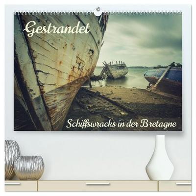 Gestrandet - Schiffswracks in der Bretagne (hochwertiger Premium Wandkalender 2026 DIN A2 quer), Kunstdruck in Hochglanz