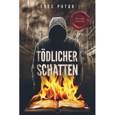 TÖDLICHER SCHATTEN, Gebundene Ausgabe von Yves Patak, Bookmundo Direct, 978-94-6367-994-7