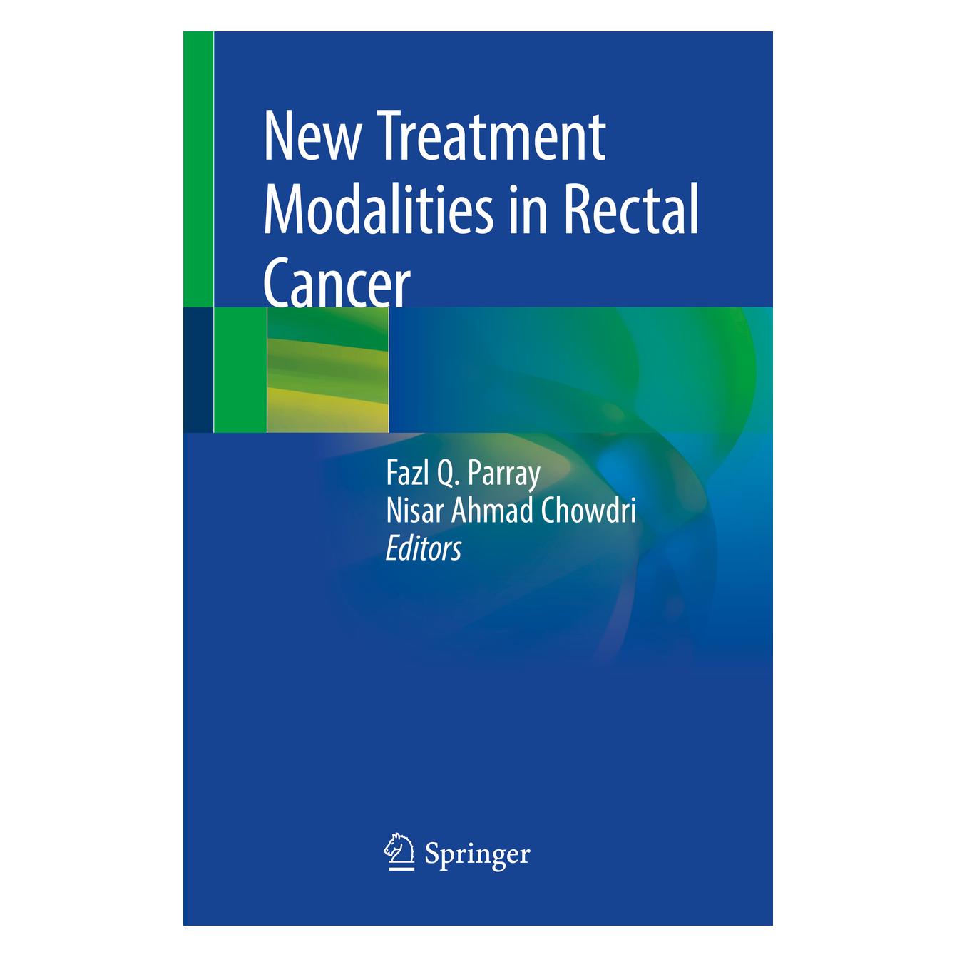 Springer New Treatment Modalities in Rectal Cancer (Englisch, Softcover, Fazl Q. Parray, Nisar Ahmad Chowdri) (56178559)