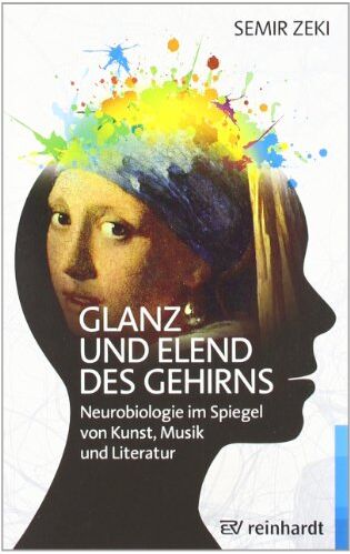 Semir Zeki - Glanz und Elend des Gehirns: Neurobiologie im Spiegel von Kunst, Musik und Literatur - Preis vom 04.10.2026 03:51:26 h