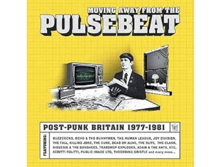 Moving Away From The Pulsebeat: Post-Punk Britain 1977-1981