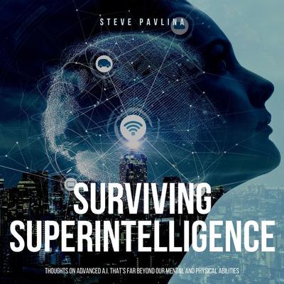 Surviving Superintelligence - Steve Pavlina, Audio, 4061707370243