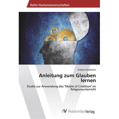 Anleitung zum Glauben lernen, Taschenbuch von Evelyne Fössleitner, AV Akademikerverlag, 978-620-2-20002-8