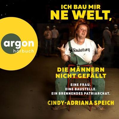 Ich bau mir 'ne Welt, die Männern nicht gefällt - Cindy-Adriana Speich, Audio, 9783732490523