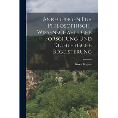 Anregungen für philosophisch-wissenschaftliche Forschung und dichterische Begeisterung, Taschenbuch von , Legare Street Press, 978-1-01-687199-0