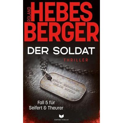 Der Soldat, Taschenbuch von Roland Hebesberger, Nova MD, 978-3-690-28350-2