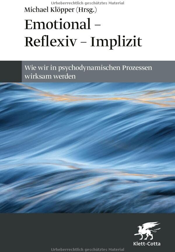 Michael Klöpper - Emotional – Reflexiv – Implizit: Wie wir in psychodynamischen Prozessen wirksam werden - Preis vom 30.09.2026 09:01:18 h