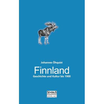 Finnland. Geschichte und Kultur bis 1900, Taschenbuch von Johannes Öhquist, Severus Verlag, 978-3-86347-987-9