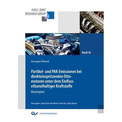 Partikel- und PAK-Emissionen bei direkteinspritzenden Ottomotoren unter dem Einfluss ethanolhaltiger Kraftstoffe, Taschenbuch von Annegret Überall,
