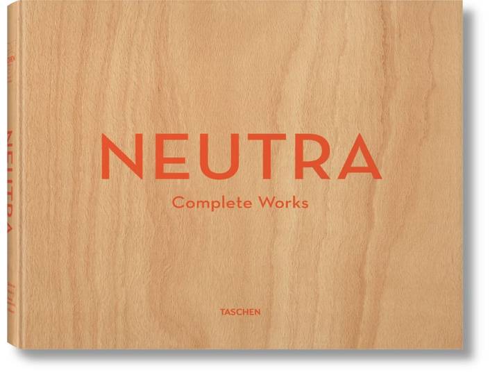 Neutra. Complete Works (Allemand, Français, Anglais)