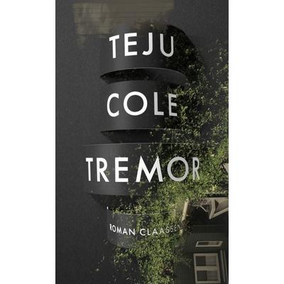 Tremor, Gebundene Ausgabe von Teju Cole, Claassen